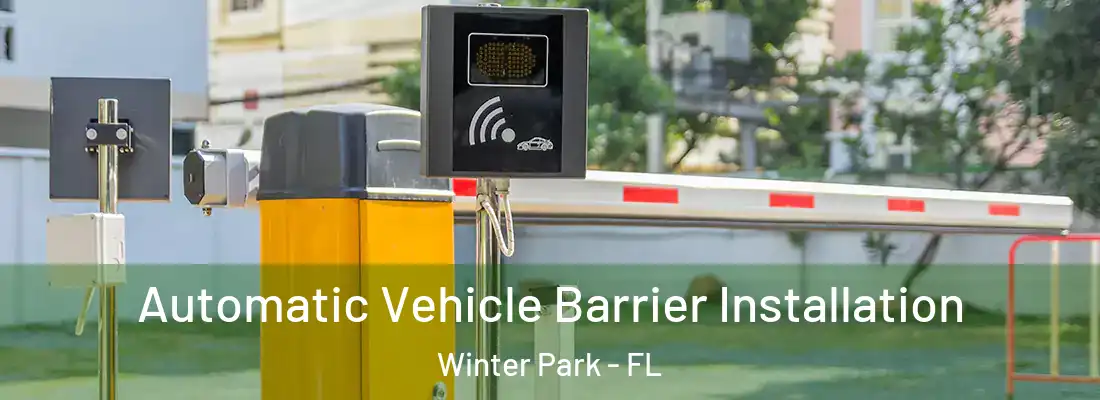 Automatic Vehicle Barrier Installation Winter Park - FL