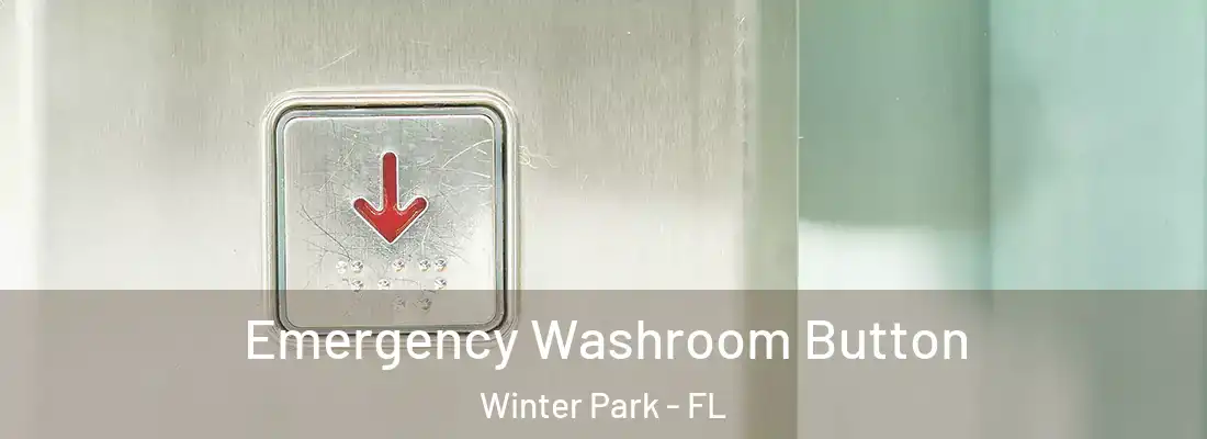 Emergency Washroom Button Winter Park - FL