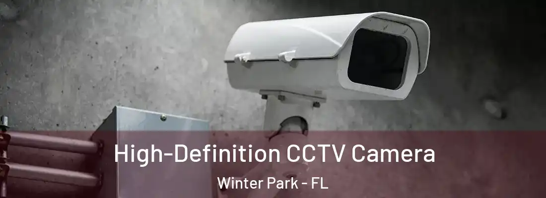 High-Definition CCTV Camera Winter Park - FL
