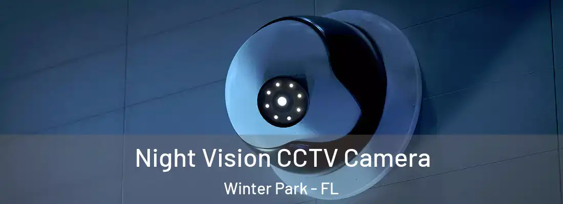 Night Vision CCTV Camera Winter Park - FL