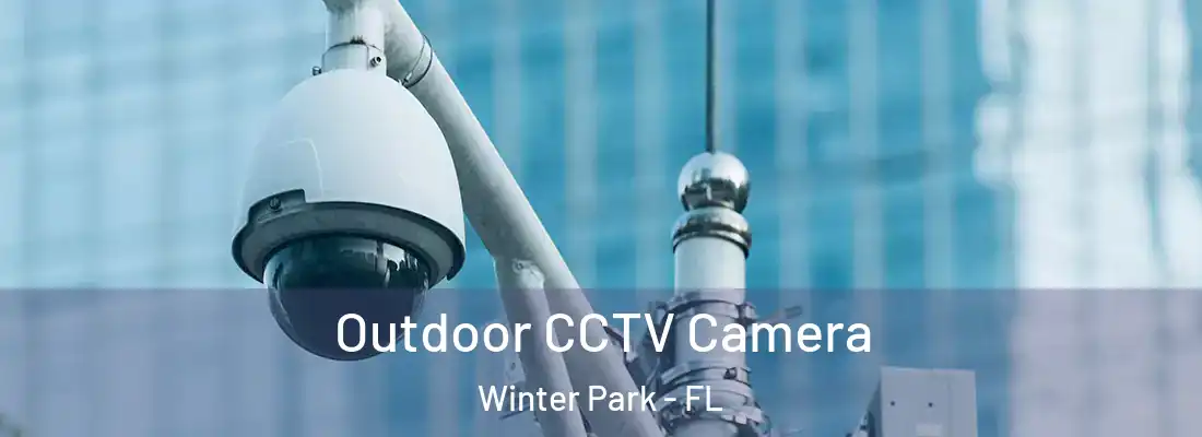 Outdoor CCTV Camera Winter Park - FL