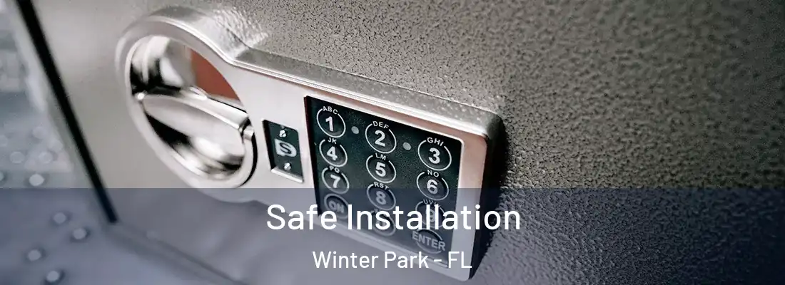 Safe Installation Winter Park - FL