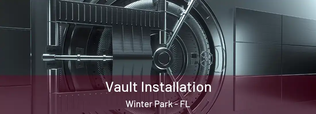 Vault Installation Winter Park - FL